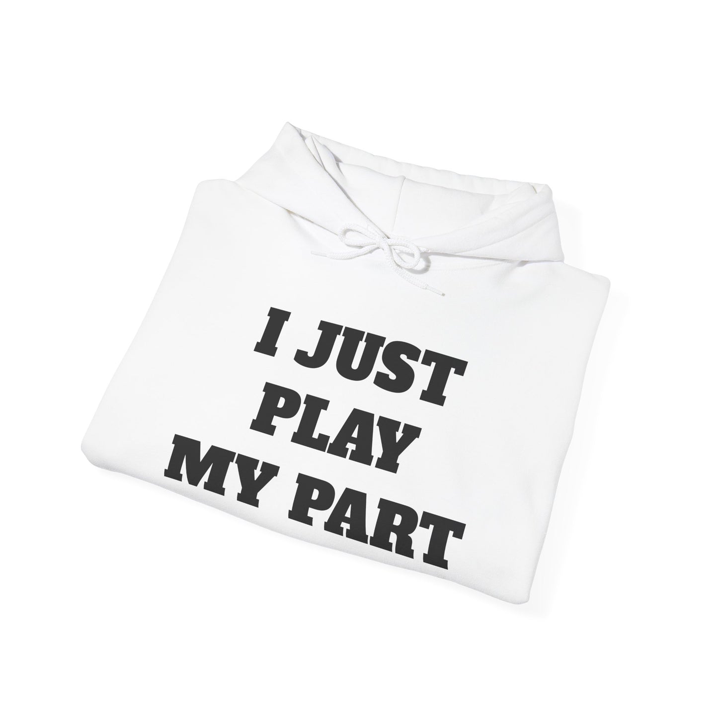 I Just Do My Part Unisex Hoodie - Comfortable, Motivational Sweatshirt for Everyday Wear, Gifts for Friends, Activist Apparel, Casual Wear