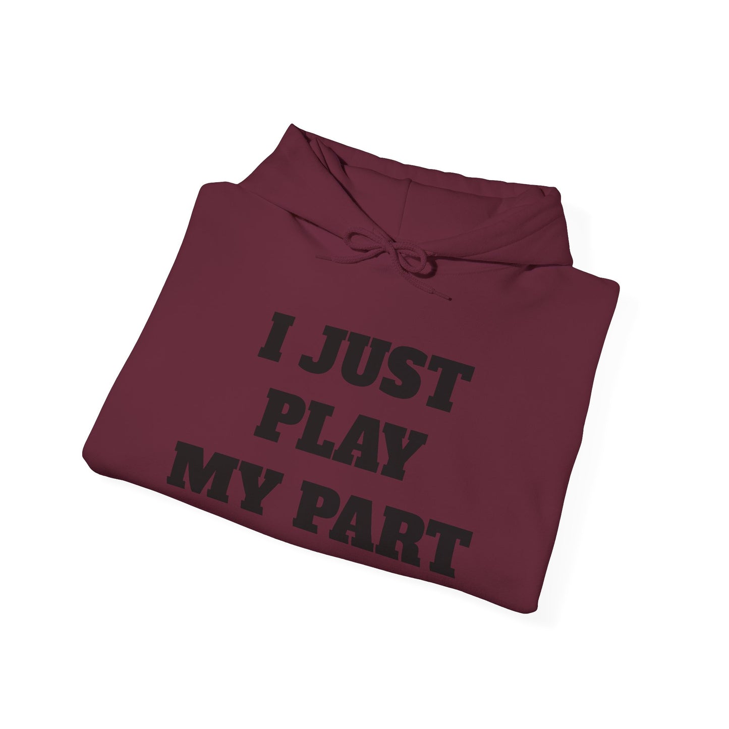 I Just Do My Part Unisex Hoodie - Comfortable, Motivational Sweatshirt for Everyday Wear, Gifts for Friends, Activist Apparel, Casual Wear