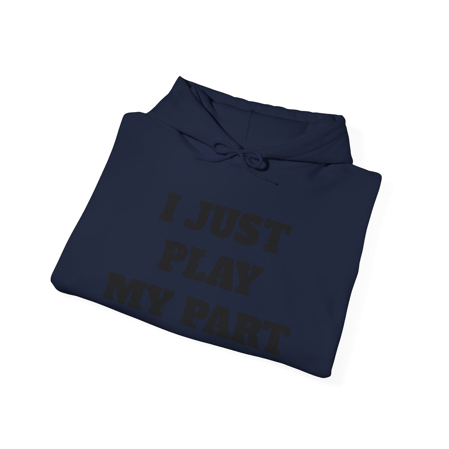 I Just Do My Part Unisex Hoodie - Comfortable, Motivational Sweatshirt for Everyday Wear, Gifts for Friends, Activist Apparel, Casual Wear