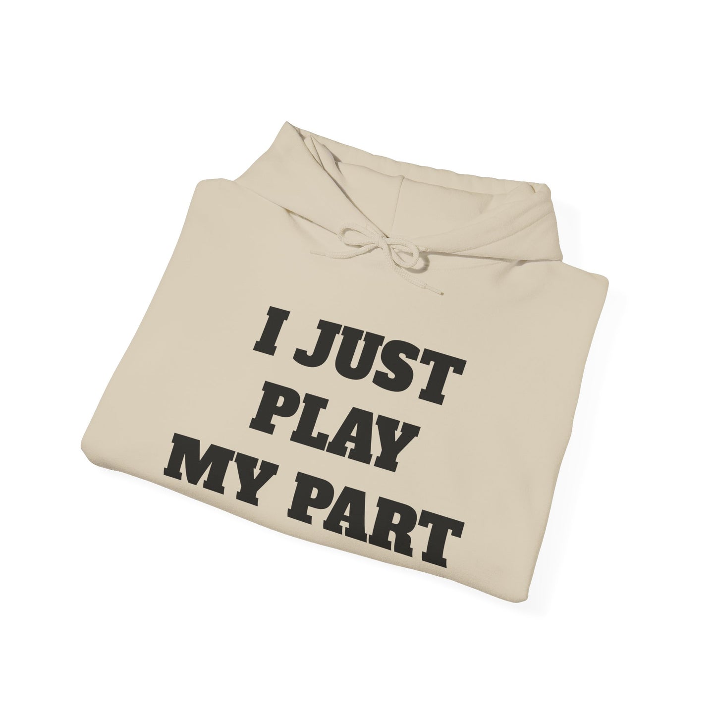 I Just Do My Part Unisex Hoodie - Comfortable, Motivational Sweatshirt for Everyday Wear, Gifts for Friends, Activist Apparel, Casual Wear