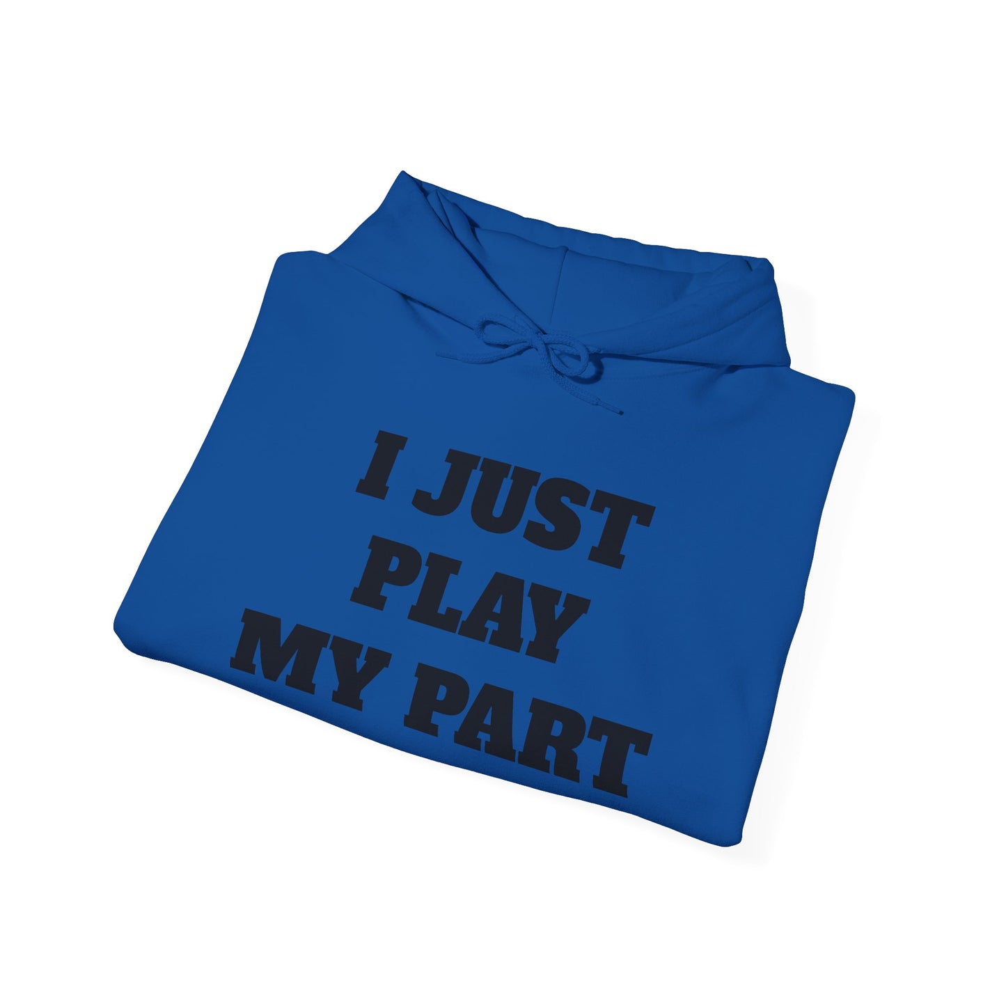I Just Do My Part Unisex Hoodie - Comfortable, Motivational Sweatshirt for Everyday Wear, Gifts for Friends, Activist Apparel, Casual Wear