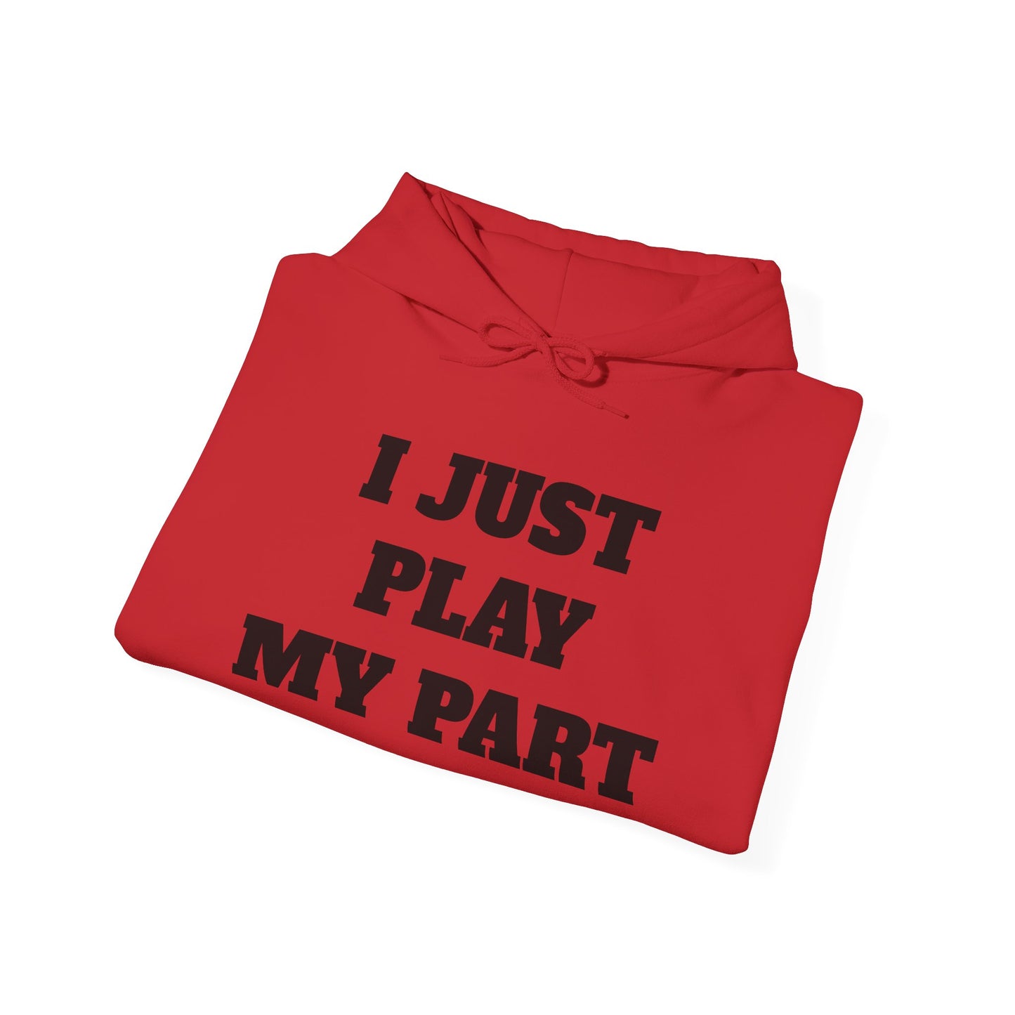 I Just Do My Part Unisex Hoodie - Comfortable, Motivational Sweatshirt for Everyday Wear, Gifts for Friends, Activist Apparel, Casual Wear