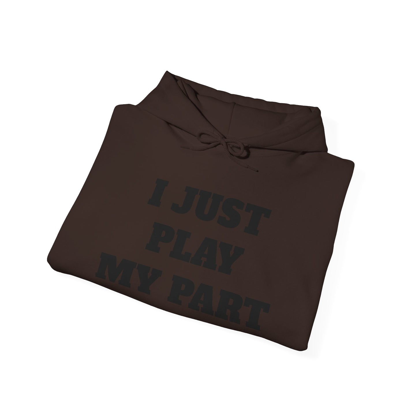 I Just Do My Part Unisex Hoodie - Comfortable, Motivational Sweatshirt for Everyday Wear, Gifts for Friends, Activist Apparel, Casual Wear