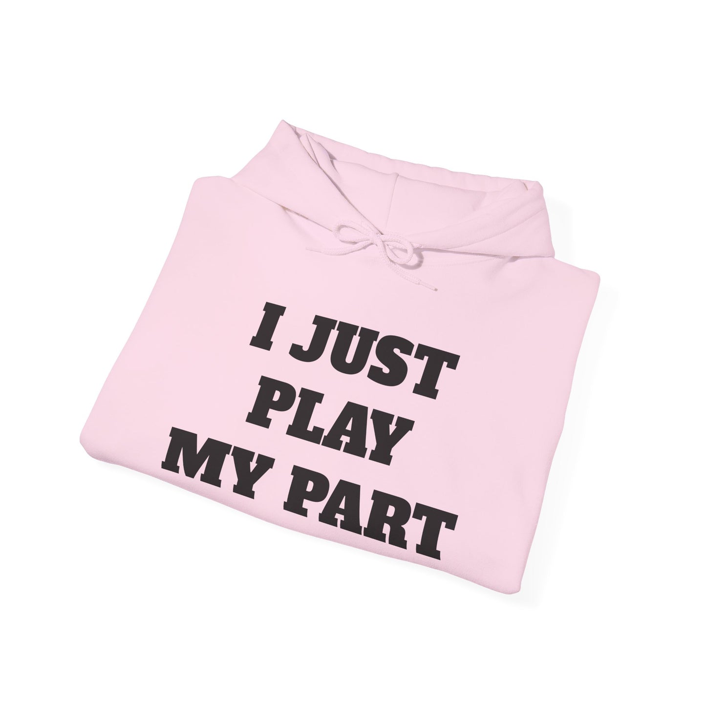 I Just Do My Part Unisex Hoodie - Comfortable, Motivational Sweatshirt for Everyday Wear, Gifts for Friends, Activist Apparel, Casual Wear