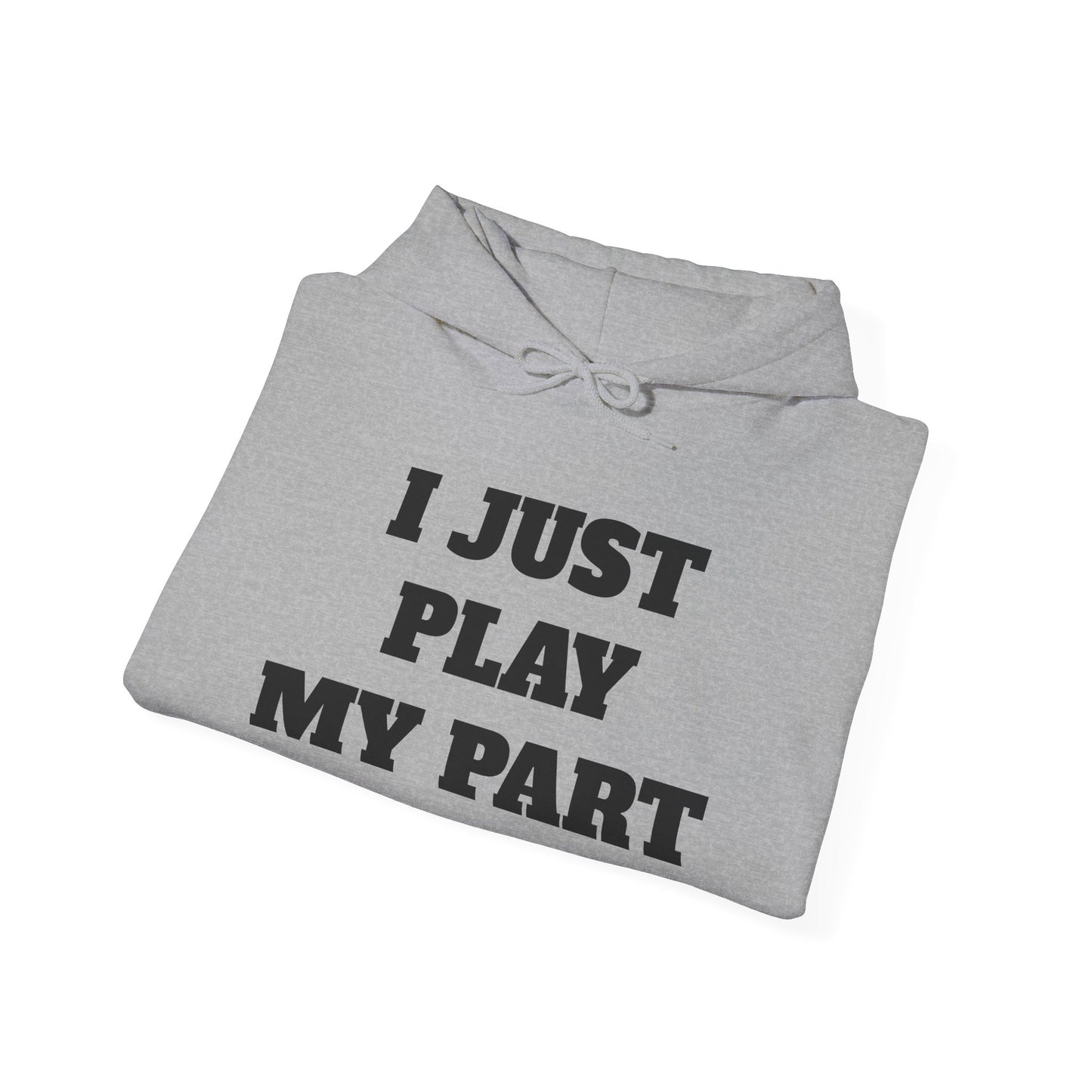 I Just Do My Part Unisex Hoodie - Comfortable, Motivational Sweatshirt for Everyday Wear, Gifts for Friends, Activist Apparel, Casual Wear