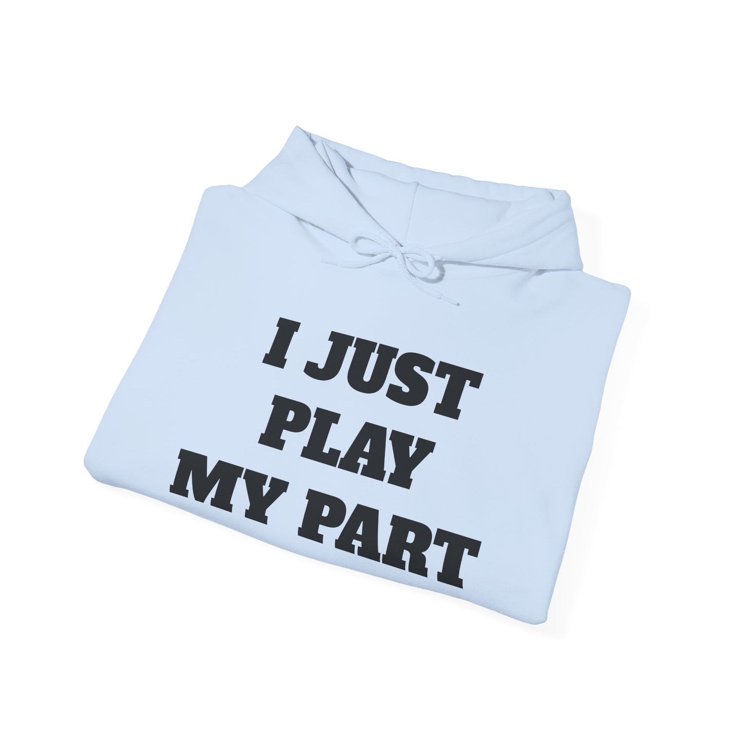 I Just Do My Part Unisex Hoodie - Comfortable, Motivational Sweatshirt for Everyday Wear, Gifts for Friends, Activist Apparel, Casual Wear