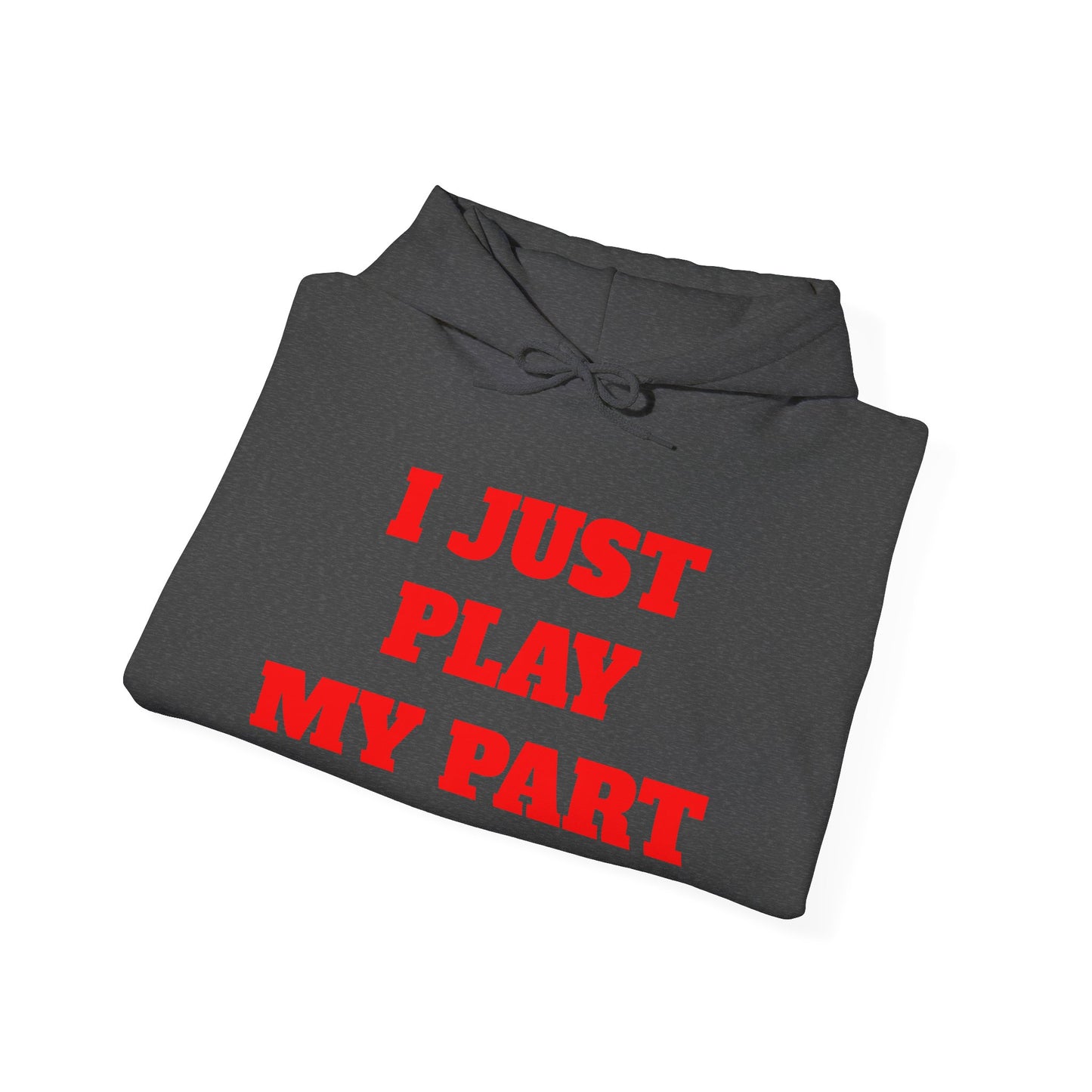 I Just Do My Part Unisex Hoodie - Comfortable, Motivational Sweatshirt for Everyday Wear, Gifts for Friends, Activist Apparel, Casual Wear